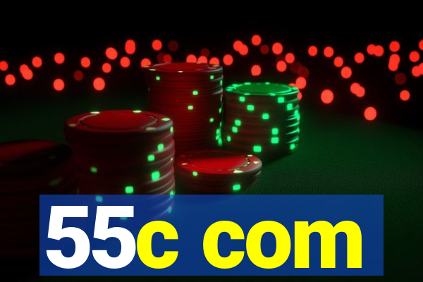 55c com